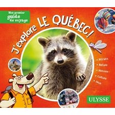 J'explore le Québec ! : Mon premier guide de voyage (Ulysse) : 4e édition