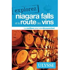 Niagara Falls et la route des vins (Ulysse) : Explorez