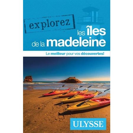 Les Îles de la Madeleine (Ulysse) : Explorez