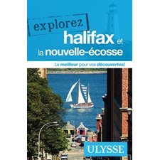 Halifax et la Nouvelle-Écosse (Ulysse) : Explorez