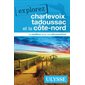 Charlevoix, Tadoussac et la Côte-Nord : Explorez (Ulysse) : 1ere édition