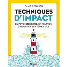 Techniques d'impact en psychothérapie, en relation d'aide et en santé mentale