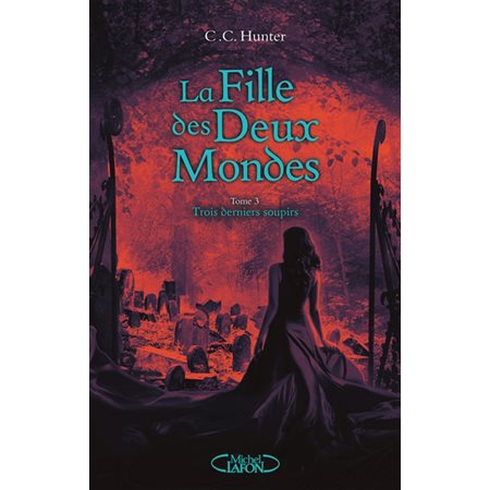 La fille des deux mondes T.03 : Trois derniers soupirs