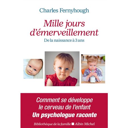 Mille jours d'émerveillement : De la naissance à 3 ans