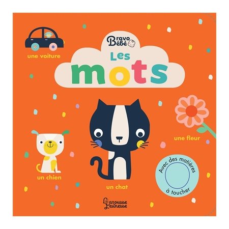 Les mots : Bravo bébé : Avec des matières à toucher