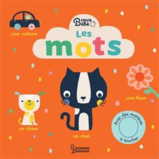 Les mots : Bravo bébé : Avec des matières à toucher