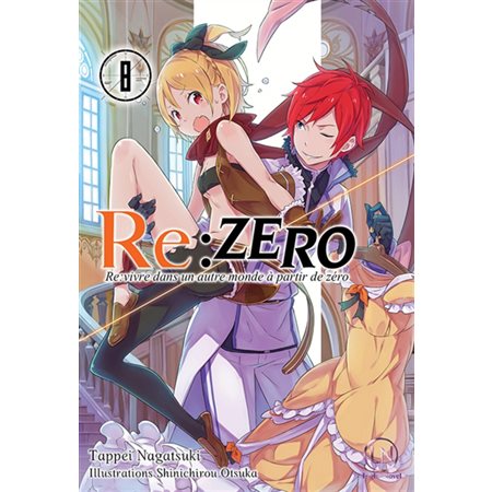 Re:Zero : Re:vivre dans un autre monde à partir de zéro T.08