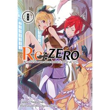 Re:Zero : Re:vivre dans un autre monde à partir de zéro T.08