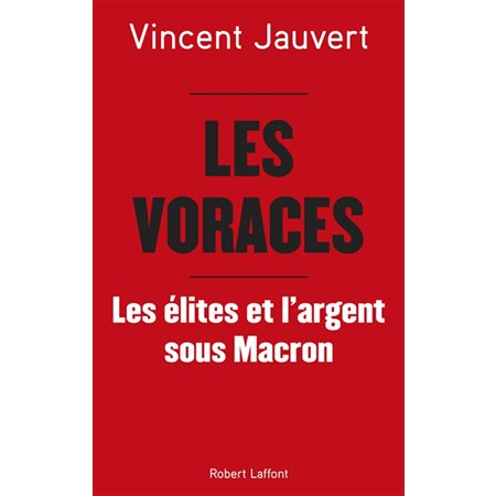 Les voraces : Les élites et l'argent sous Macron