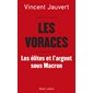 Les voraces : Les élites et l'argent sous Macron