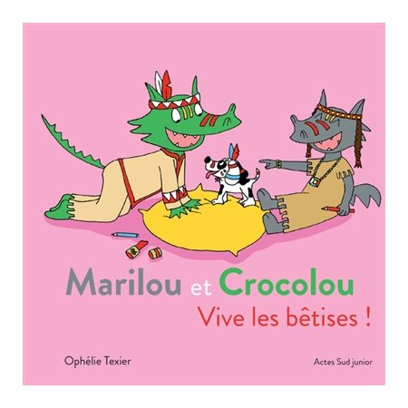 Marilou et Crocolou : Vive les bêtises !