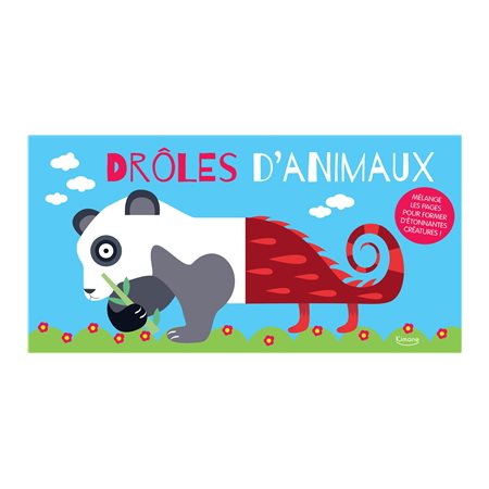 Drôles d'animaux : Mélange les pages pour former d'étonnantes créatures !