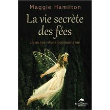 La vie secrète des fées : Là où les rêvent prennent vie