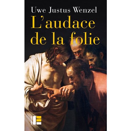 L'audace de la folie : Réponses chrétiennes, questions philosophiques