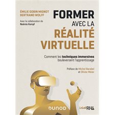 Former avec la réalité virtuelle : Comment les techniques immersives bouleversent l'apprentissage