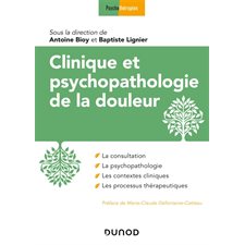 Clinique et psychopathologie de la douleur : La consultation; la psychopathologie; les contextes cli