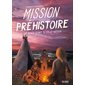 Mission préhistoire : Le docu dont tu es le héros