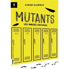 Mutants T.01 : Les amitiés sauvages