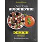 C'est bon aujourd'hui, demain aussi : Bons petits plats et paniersr-repas