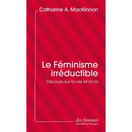 Le féminisme irréductible (FP) : Discours sur la vie et la loi