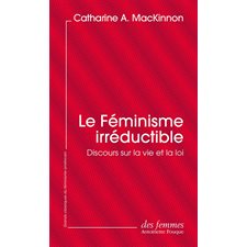 Le féminisme irréductible (FP) : Discours sur la vie et la loi