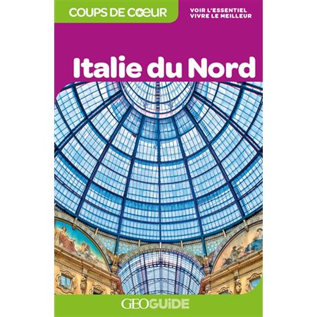Italie du Nord (Geoguide) : 2e édition : Guides Gallimard. Géoguide. Coups de coeur