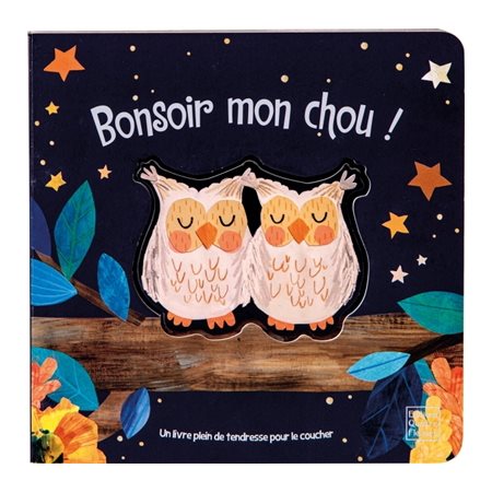 Bonsoir mon chou ! : Un livre plein de tendresse pour le coucher : Livre cartonné