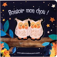 Bonsoir mon chou ! : Un livre plein de tendresse pour le coucher : Livre cartonné