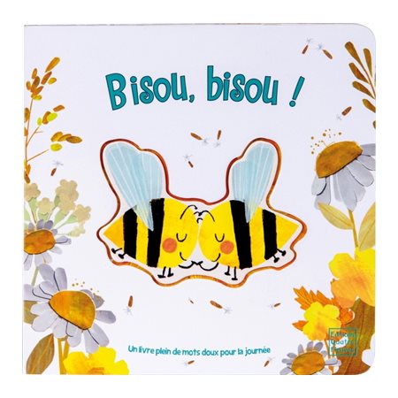 Bisou, bisou ! : Un livre plein de mots doux pour la journée