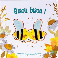 Bisou, bisou ! : Un livre plein de mots doux pour la journée