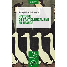 Histoire de l'anticléricalisme en France : Que sais-je ? : Histoire