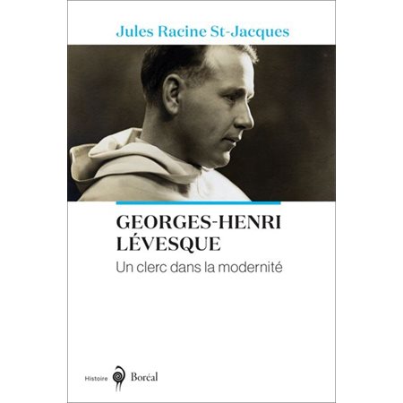 Georges-Henri Lévesque : Un clerc dans la modernité