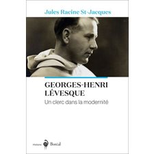 Georges-Henri Lévesque : Un clerc dans la modernité