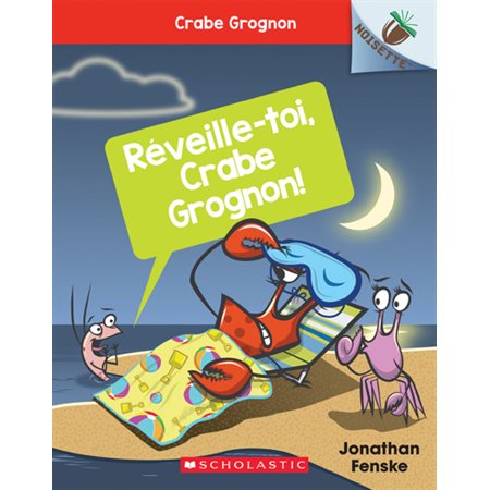 Crabe Grognon T.03 : Réveille-toi, Crabe Grognon !