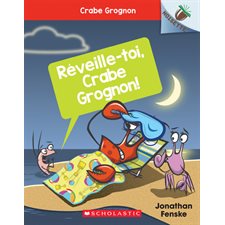 Crabe Grognon T.03 : Réveille-toi, Crabe Grognon !