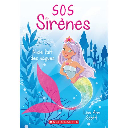 SOS sirènes T.01 : Nixie fait des vagues : 6-8