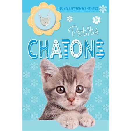 Petits chatons : Ma collection d'animaux