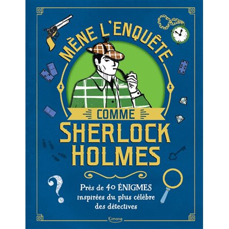 Mène l'enquête comme Sherlock Holmes : près de 40 énigmes inspirées du plus célèbre des détectives