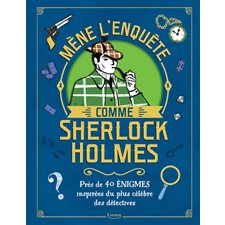 Mène l'enquête comme Sherlock Holmes : près de 40 énigmes inspirées du plus célèbre des détectives
