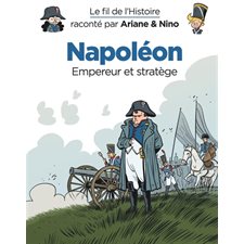 Le fil de l'histoire raconté par Ariane & Nino : T.09  Napoléon : empereur et stratège