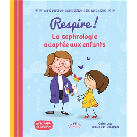 Respire ! : La sophrologie adaptée aux enfants : Avec papa et maman