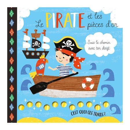 Le pirate et les pièces d'or : C'est quoi ces traces ? : Suis le chemin avec ton doigt