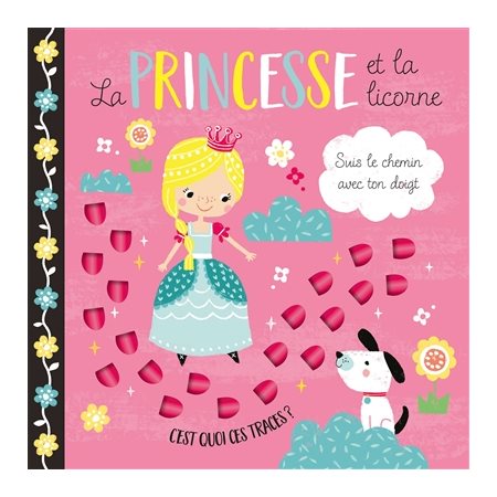 La princesse et la licorne : C'est quoi ces traces ? : Suis le chemin avec ton doigt