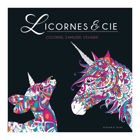 Licornes & Cie : Colorier, s'amuser, s'évader