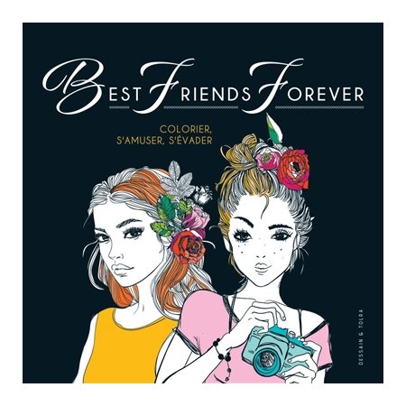 Best friends forever : Colorier, s'amuser, s'évader