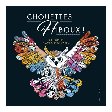 Chouettes hiboux ! : Colorier, s'amuser, s'évader