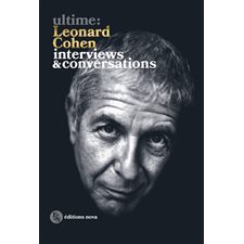 Leonard Cohen : Ultime : Interviews & conversations