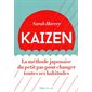 Kaizen : La méthode japonaise du petit pas pour changer toutes ses habitudes