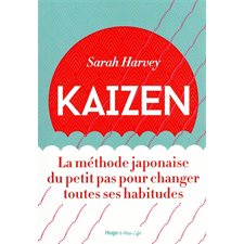 Kaizen : La méthode japonaise du petit pas pour changer toutes ses habitudes