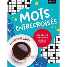 Mots entrecroisés : Collection Café ! : 250 grilles classiques